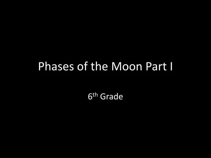 phases of the moon part i