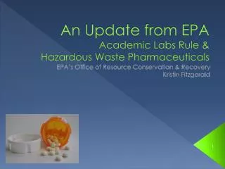 An Update from EPA Academic Labs Rule &amp; Hazardous Waste Pharmaceuticals