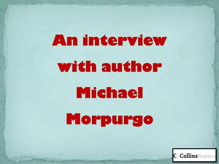an interview with author michael morpurgo