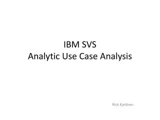 IBM SVS Analytic Use Case Analysis