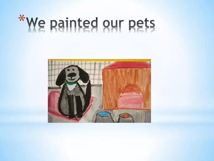 we painted our pets