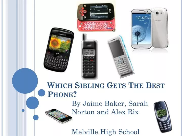 which sibling gets the best phone