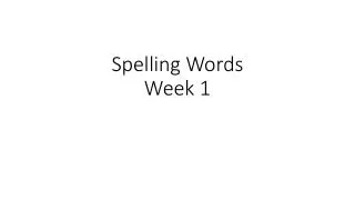 Spelling Words Week 1
