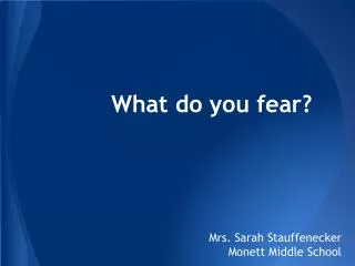What do you fear?
