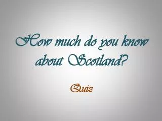How much do you know about Scotland?