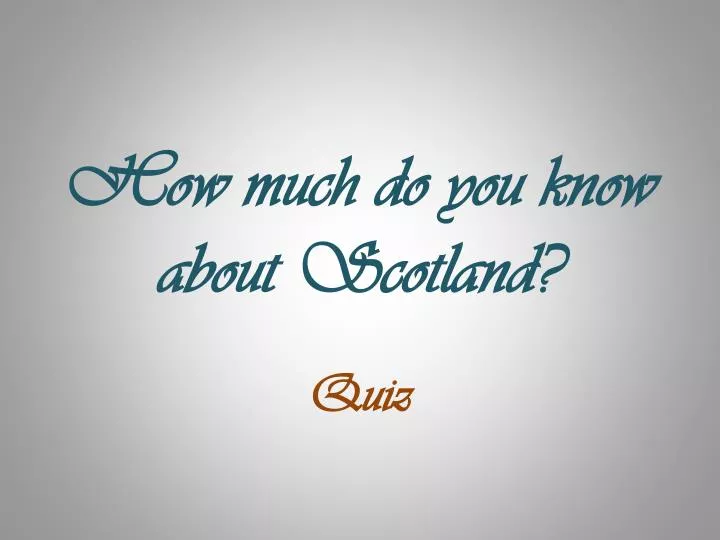 how much do you know about scotland