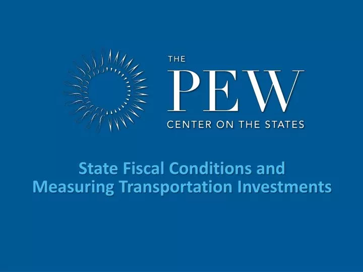 state fiscal conditions and measuring transportation investments