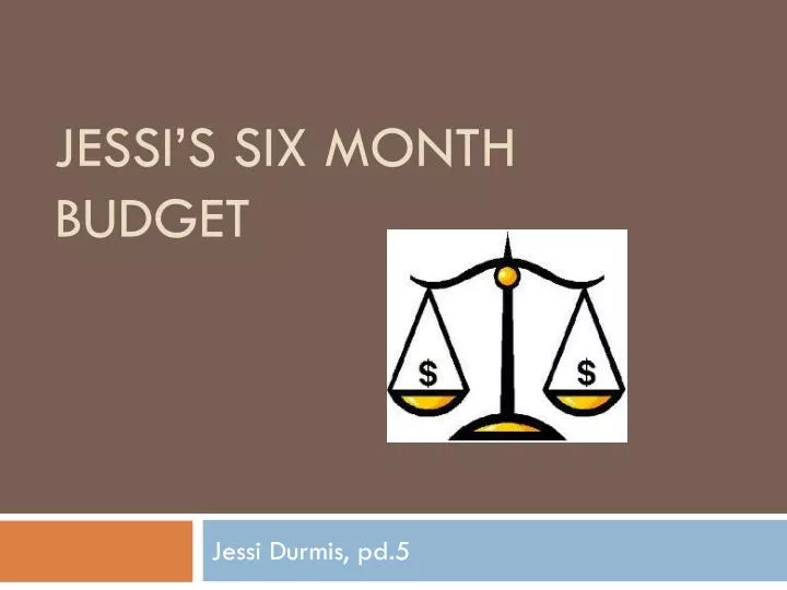 jessi s six month budget