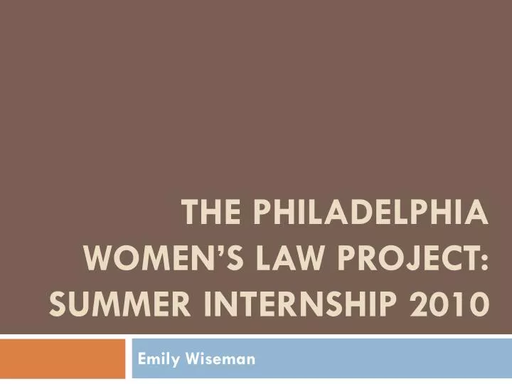 the philadelphia women s law project summer internship 2010