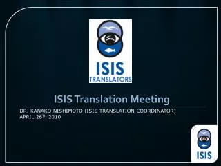Dr. Kanako Nishimoto (ISIS Translation coordinator) April 26 th 2010
