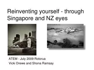 Reinventing yourself - through Singapore and NZ eyes