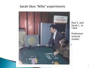 Paul S. and Sarah L. in 1969 Preference reversal studies
