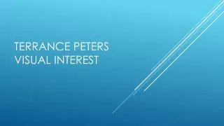 TERRANCE PETERS VISUAL INTEREST