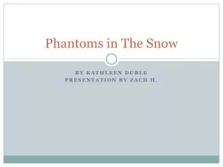Phantoms in The Snow