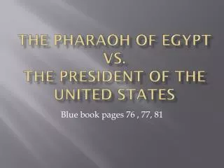 The Pharaoh of Egypt vs. the President of the united States