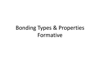 Bonding Types &amp; Properties Formative