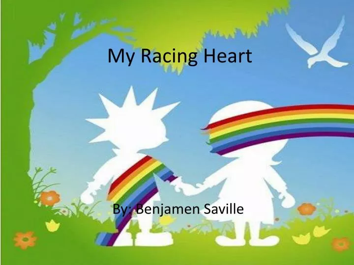 my racing heart
