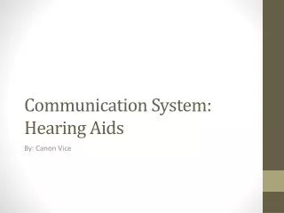 Communication System: Hearing Aids