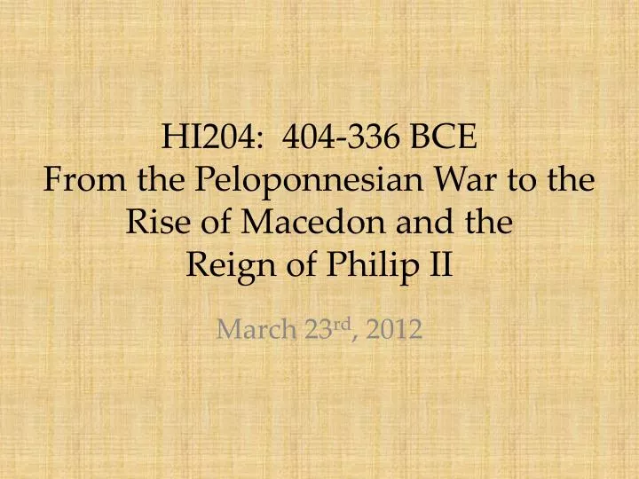 hi204 404 336 bce from the peloponnesian war to the rise of macedon and t he reign of philip ii