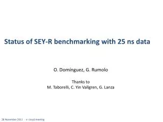 Status of SEY-R benchmarking with 25 ns data