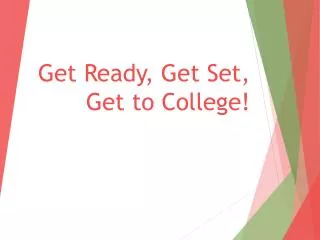 Get Ready, Get Set, Get to College!