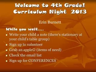 Welcome to 4th Grade ! Curriculum Night 2013 Erin Burnett
