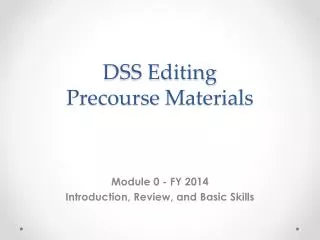 DSS Editing Precourse Materials
