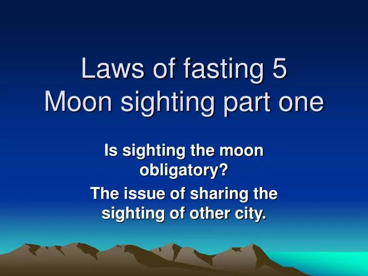 laws of fasting 5 moon sighting part one
