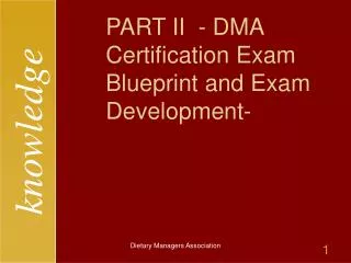 PART II - DMA Certification Exam Blueprint and Exam Development-