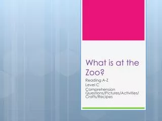 What is at the Zoo?
