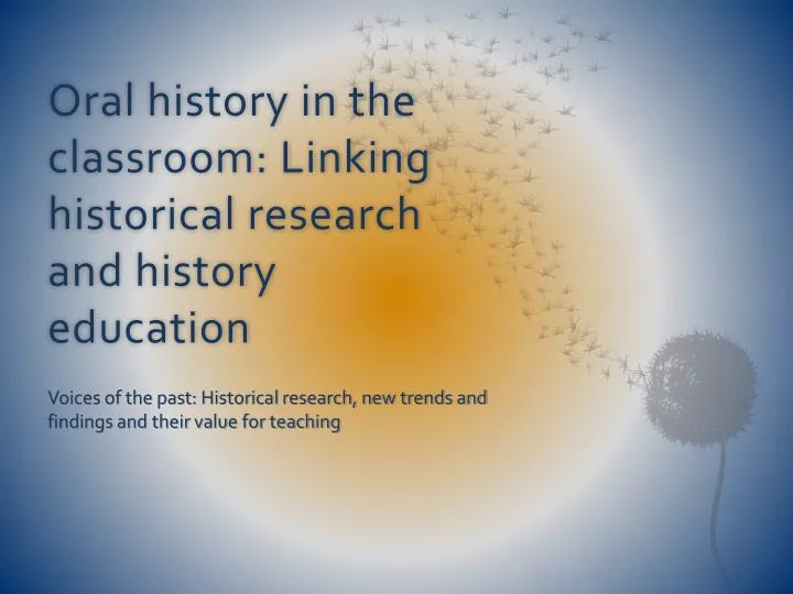 oral history in the classroom linking historical research and history education