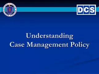 Understanding Case Management Policy