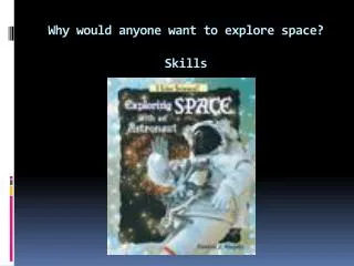 Why would anyone want to explore space? Skills