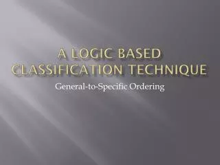 A Logic Based Classification Technique
