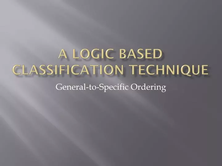 a logic based classification technique