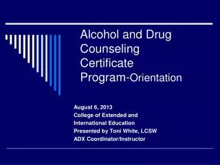 Alcohol and Drug Counseling Certificate Program- Orientation