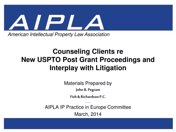 counseling clients re new uspto post grant proceedings and interplay with litigation