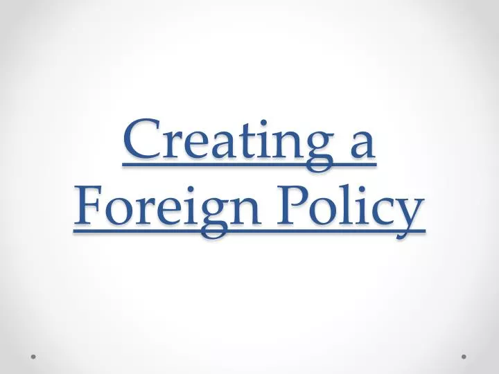 creating a foreign policy