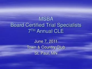 MSBA Board Certified Trial Specialists 7 TH Annual CLE