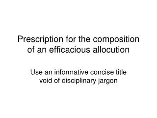 Prescription for the composition of an efficacious allocution