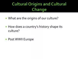 Cultural Origins and Cultural Change