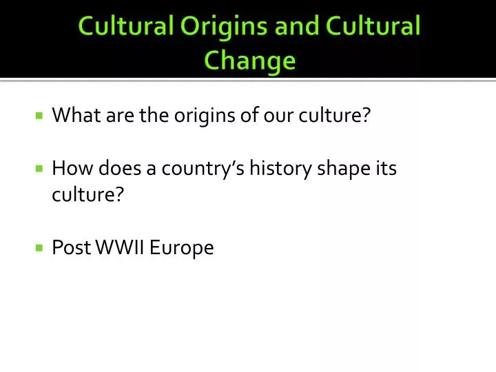 cultural origins and cultural change