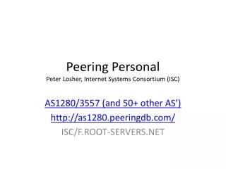 Peering Personal Peter Losher, Internet Systems Consortium (ISC)