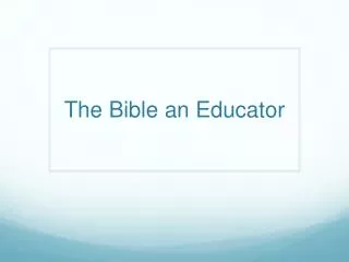 The Bible an Educator