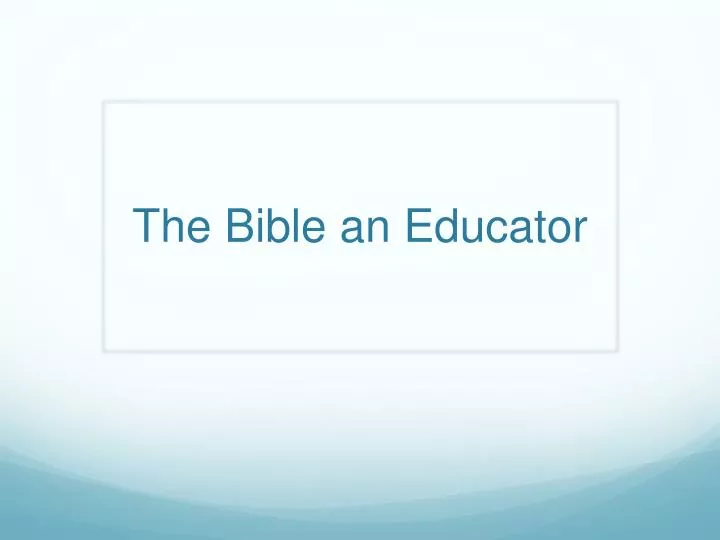 the bible an educator
