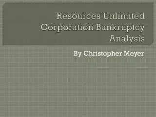 Resources Unlimited Corporation Bankruptcy Analysis