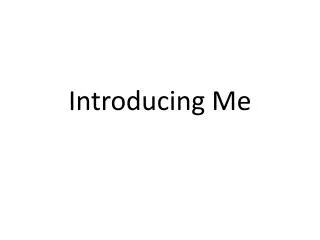 Introducing Me
