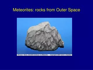 Meteorites: rocks from Outer Space