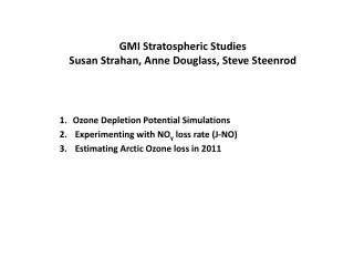 GMI Stratospheric Studies Susan Strahan , Anne Douglass, Steve Steenrod