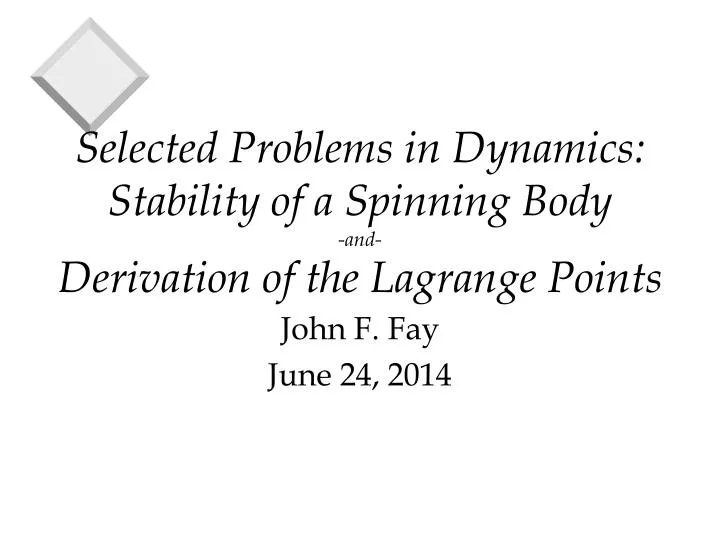 selected problems in dynamics stability of a spinning body and derivation of the lagrange points